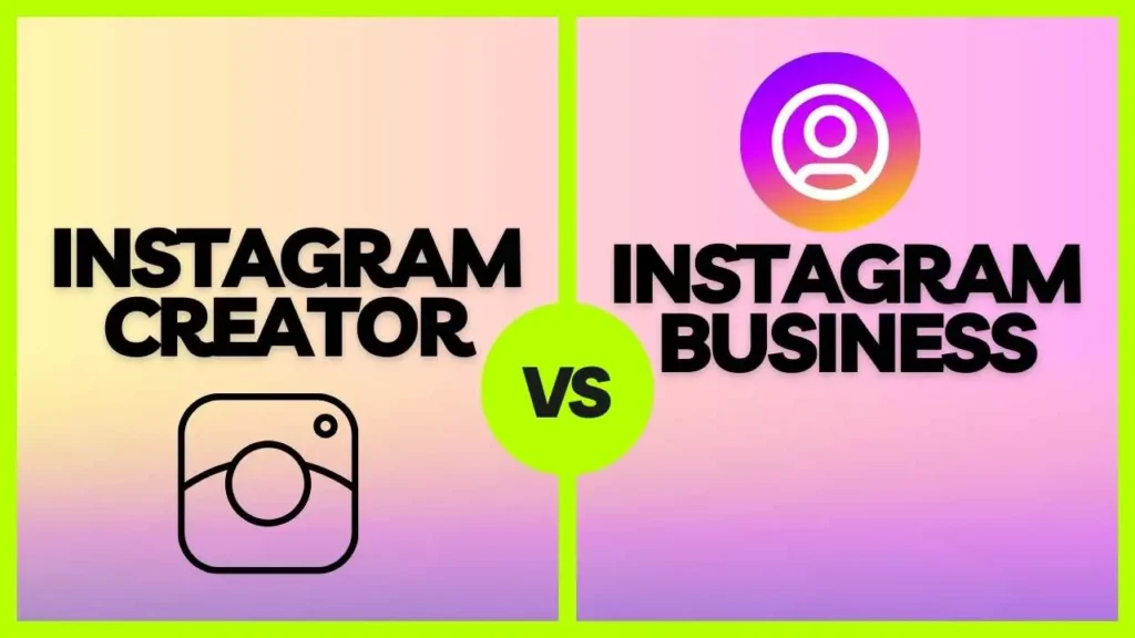 Instagram Creator vs Business Account